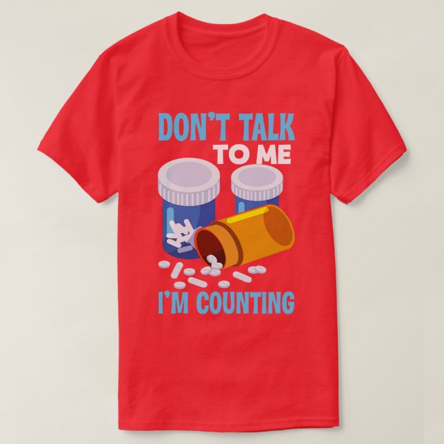 Tala inte med mig om jag räknar läkemedel t shirt (Design framsida)