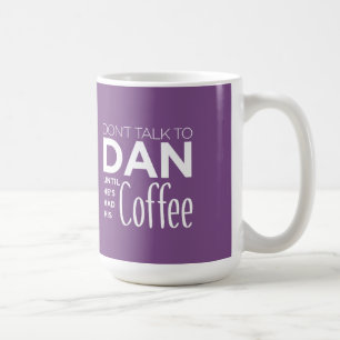 Tala inte till DAN, tills han har haft hans roliga Kaffemugg