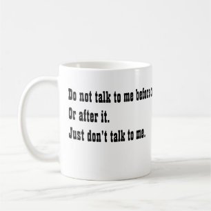 Tala inte till mig för min kaffemugg