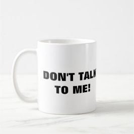 Tala inte till mig kaffemuggen kaffemugg