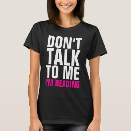 Tala inte till mig läs- damer för I-förmiddagen T-shirt