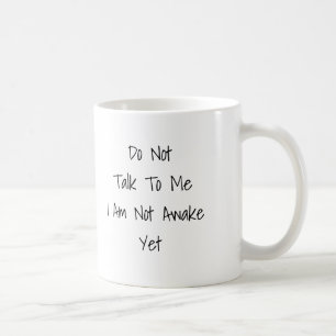 Tala inte till mig vakna ännu muggen för kaffemugg