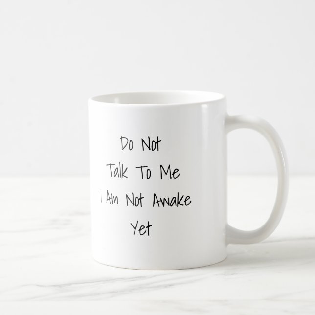 Tala inte till mig vakna ännu muggen för kaffemugg (Höger)