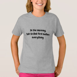 Tala med Gud först – Inspirerande morgon tro  T Shirt