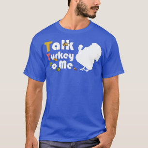 Tala med Turkiet till mig ThanksgivingTShirt T Shirt