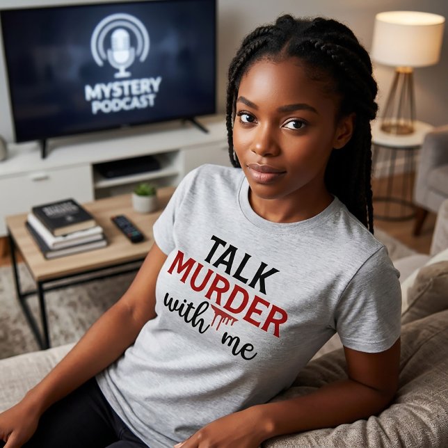 Tala om mord med mig True Crime T-Shirt (Skapare uppladdad)