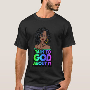 Tala till Gud om det svarta kvinna melanin svarta  T Shirt