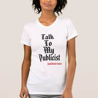 Tala till, mitt, publicisten, JadedStarlet T-shirt