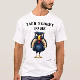 Tala Turk Med Mig Rolig Ilskad Turk T-Shirt