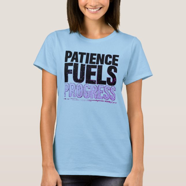 Tålamod Driver Framsteg Motiverande Kvinnors T Shirt (Framsida)