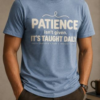 Tålamod Ges Inte Ut Det Lärs Ut Dagligen - SPED Sp T Shirt