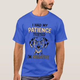 Tålamod Testade Negativt Roligt Citat T Shirt