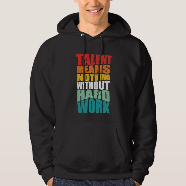 Talang betyder ingenting utan hårt arbete hoodie (Framsida)