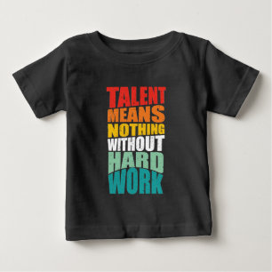 Talang betyder ingenting utan hårt arbete t shirt