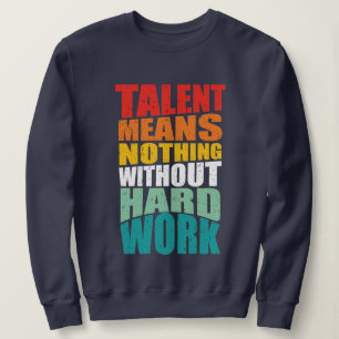 Talang betyder ingenting utan hårt arbete t shirt