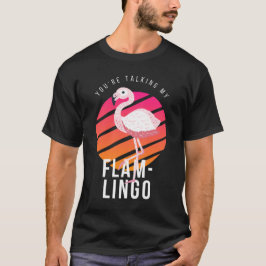 Talar Min Flamlingo Rolig Flamingo Puns T Shirt