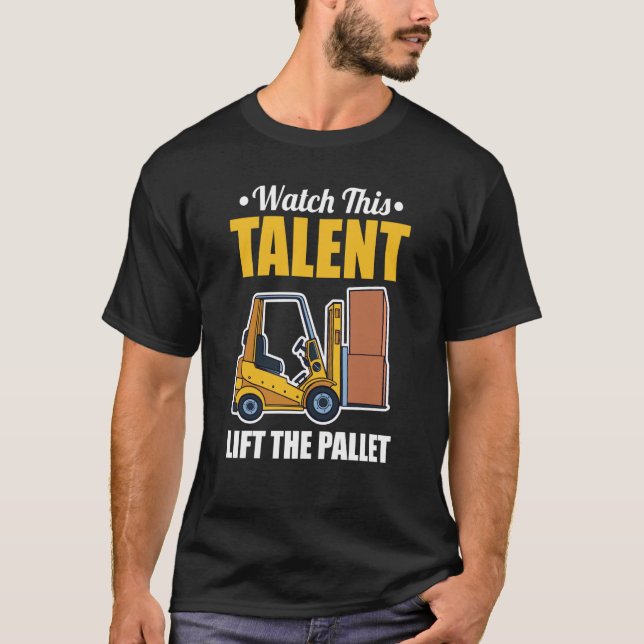 Talent Hiss Pallet Forklift Driver T Shirt (Framsida)