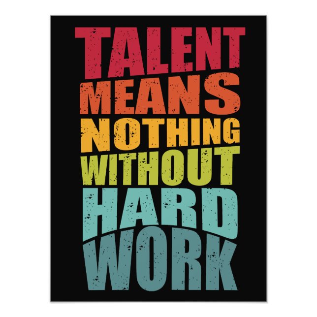 Talent Means Nothing Without Hard Work Fototryck (Framsidan)