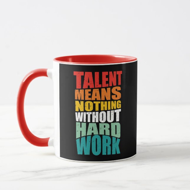 Talent Means Nothing Without Hard Work Mugg (Vänster)