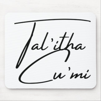 Tal'itha Cu’mi Musmatta