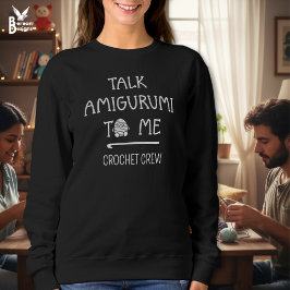 TALK AMIGURUMI TO ME Fun Custom Crochet Crew T Shirt