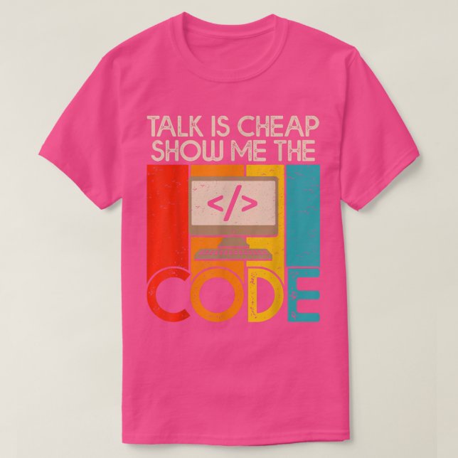 Talk är Billigt Show Me the Code Computer Science  T Shirt (Design framsida)