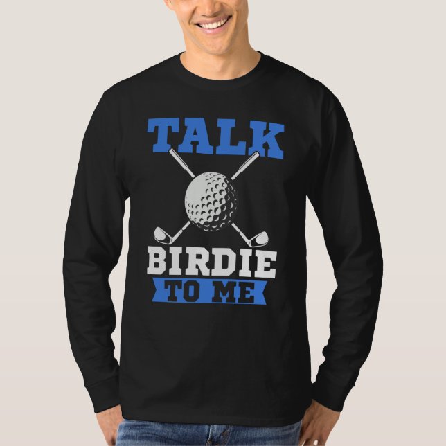 Talk Birdie To Me Golf Player Dad Golfer T Shirt (Framsida)