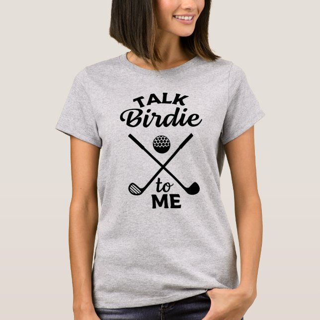 Talk Birdie To Me Golf Player T Shirt (Framsida)