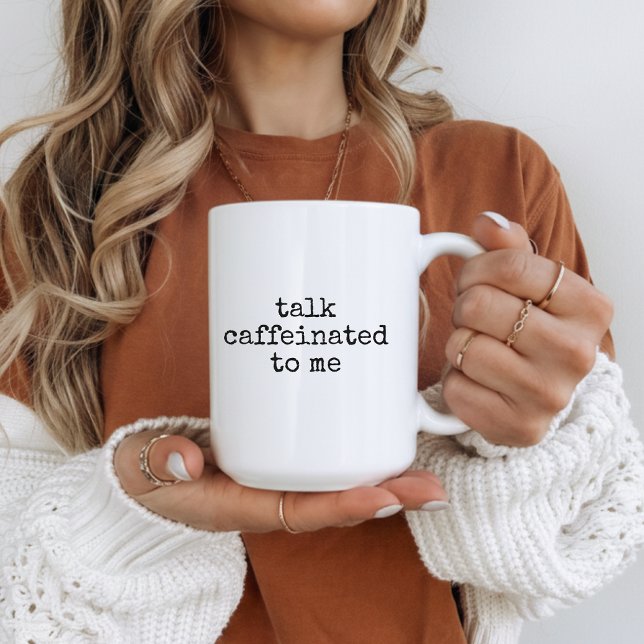 Talk Caffeinated to Me Mug, Fun Coffee Cup for Her Kaffemugg (Talk Caffeinated to Me Funny Coffee Mug Gift for Her, Sassy Coffee Cup for Coffee Lovers)