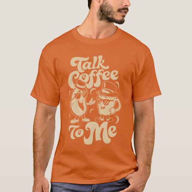 Talk Coffeeo Me Barista Humor friend T Shirt (Framsida)