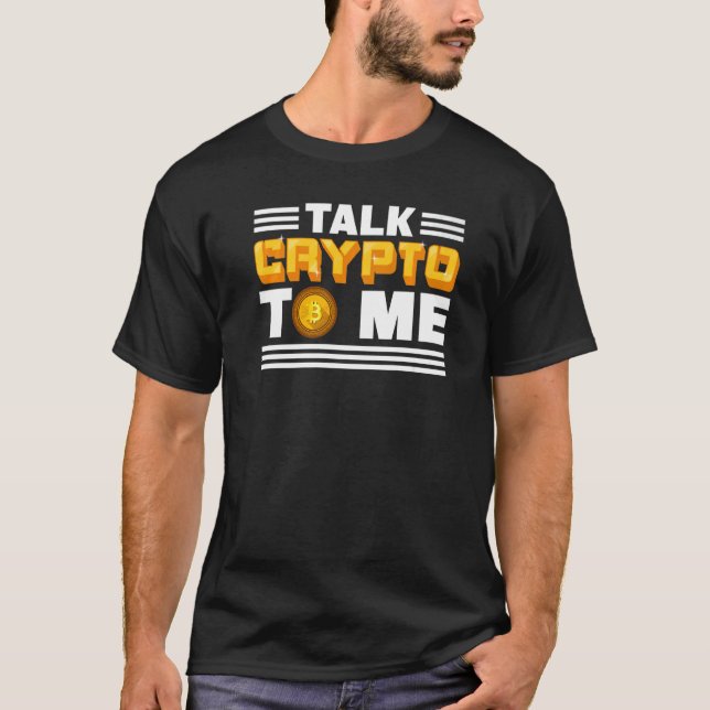 Talk Crypto To Me Cryptocurrency Bitcoin Blockch T Shirt (Framsida)