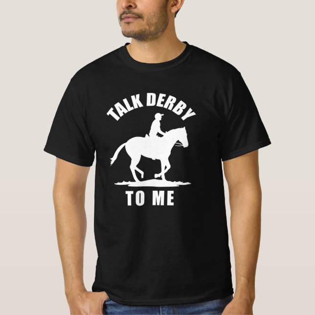 Talk Derby To Me - Horse Racing T Shirt (Framsida)