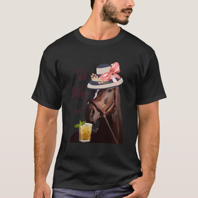 Talk Derby to Me-Mint Juleps-Derby Horse Tävla T Shirt (Framsida)