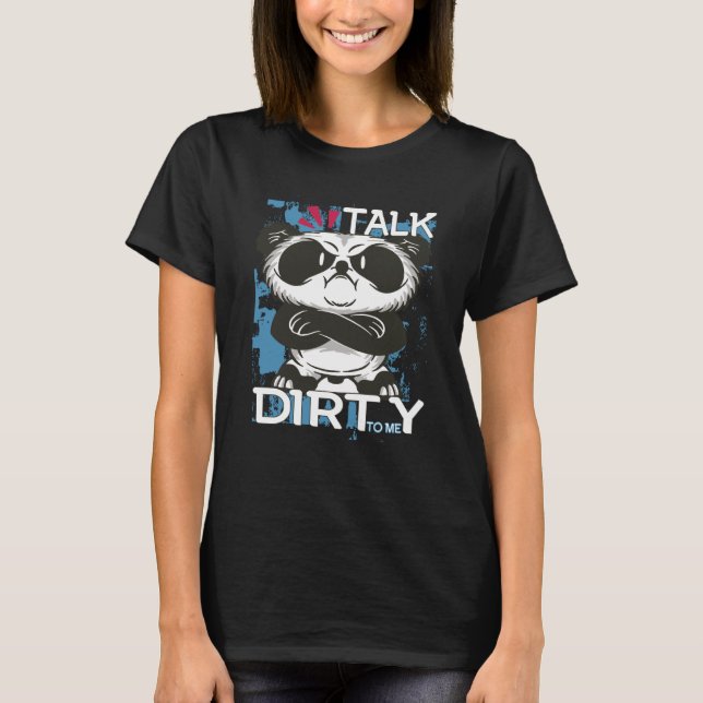 Talk Dirty To Me Panda Motivational Inspirational  T Shirt (Framsida)