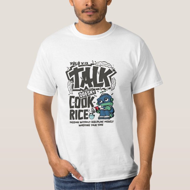 Talk Doesn’t Cook Rice T Shirt (Framsida)