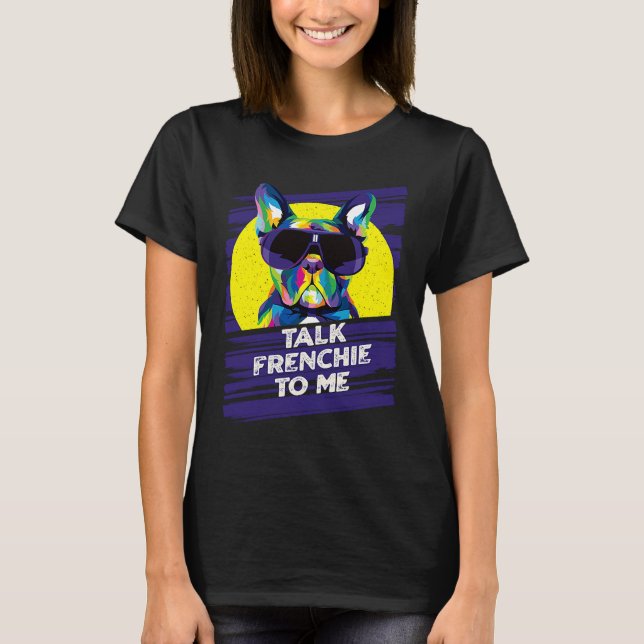 Talk Frenchie to Me Dog Dad French Bulldog Fur Dad T Shirt (Framsida)