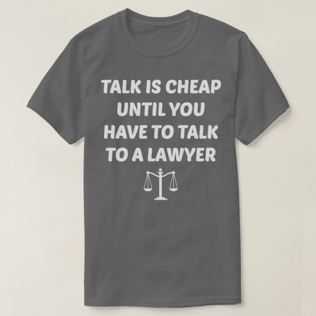 Talk Is Billigt Funny Lawyer T Shirt (Design framsida)