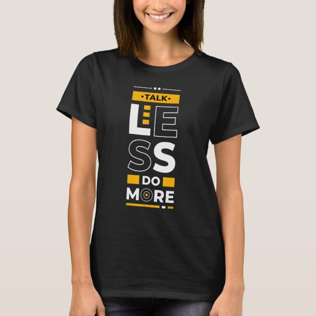 Talk Less Do More  Young Entrepreneur Inspirationa T Shirt (Framsida)
