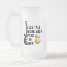 TALK LESS MORE BASS PASS THE BEER FROSTAT ÖLGLAS