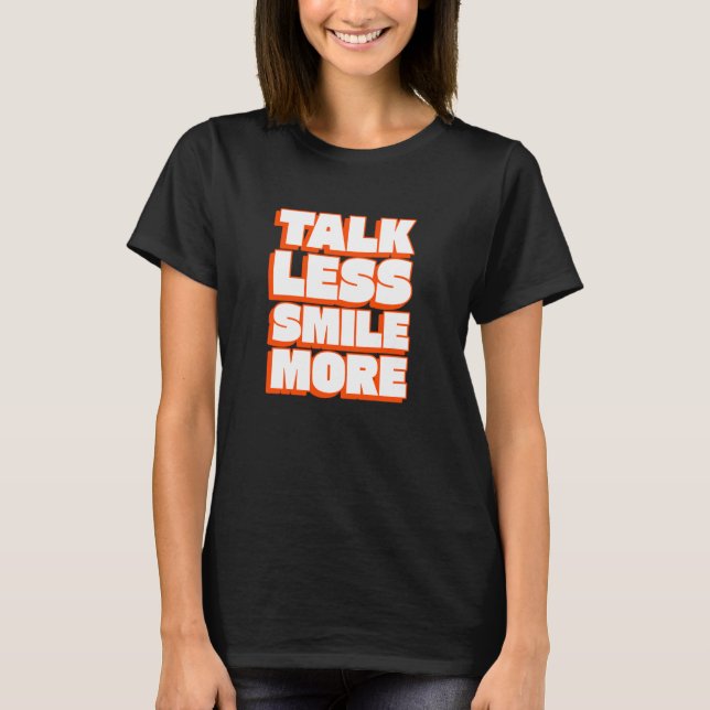 Talk Less Smile More - Positive Vibes Phrase - Tex T Shirt (Framsida)
