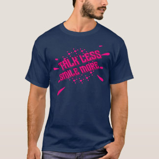 Talk Less Smile Motivation Funny Quote Sarkastic T Shirt