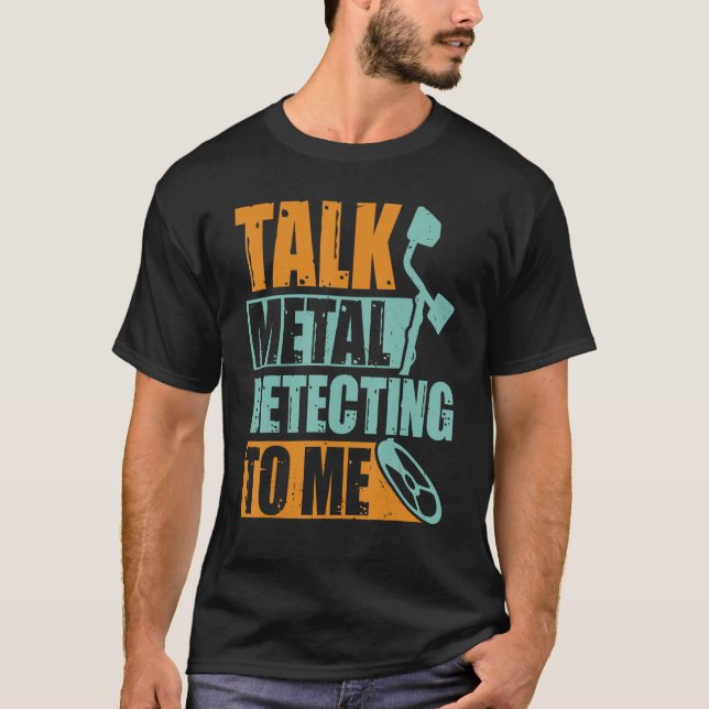 Talk Metall Identifierar för mig Metall Detection  T Shirt (Framsida)