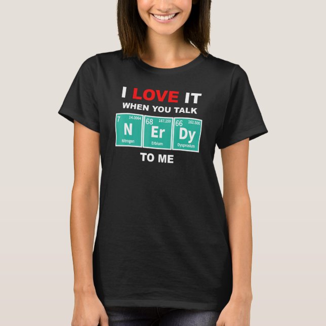 Talk Nerdy Periodic Chemical Elements Sci Fi Fanat T Shirt (Framsida)