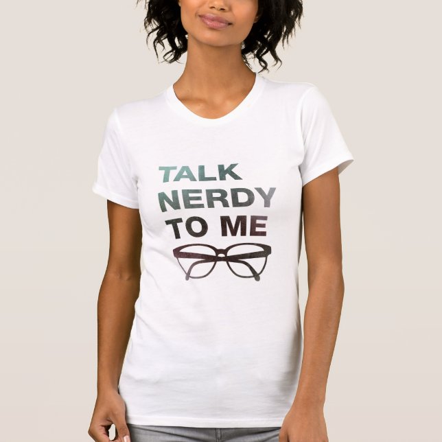 talk nerdy to me tee shirt (Framsida)