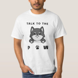 Talk To The Paw T Shirt