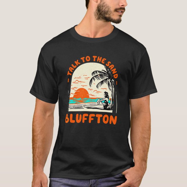 Talk To The Sand Bluffton Beach South Carolina Oce T Shirt (Framsida)