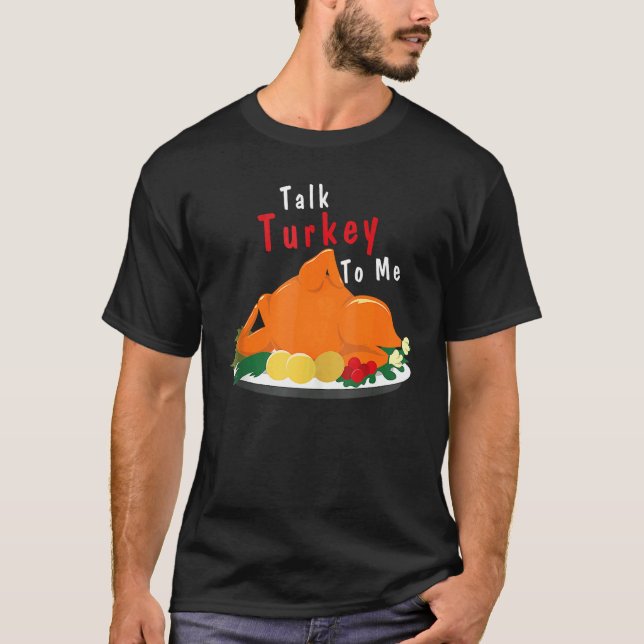 Talk Turkey To Me  Thanksgiving Dinner Turkey T Shirt (Framsida)
