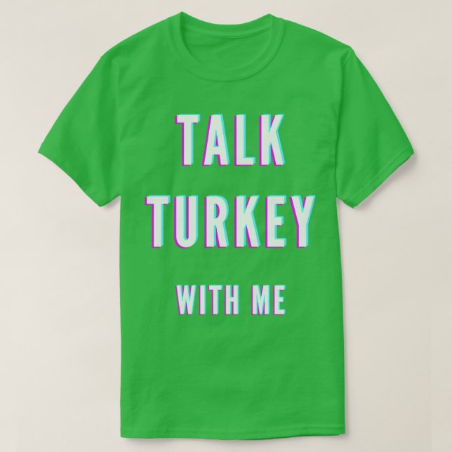 Talk turkey with me t shirt (Design framsida)