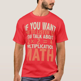 Talk with me about multiplication math t shirt