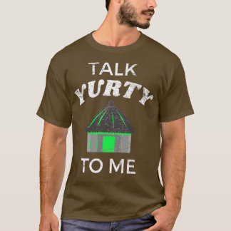 Talk Yurty To Me Green Yurt T Shirt